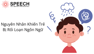Nguyên nhân khiến trẻ bị rối loạn ngôn ngữ